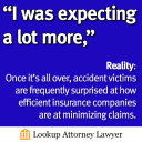 Accident victims are frequently surprised at how efficient insurance companies are at minimizing claims.