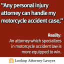 An attorney which specializes in motorcycle accident law is more equipped to win.